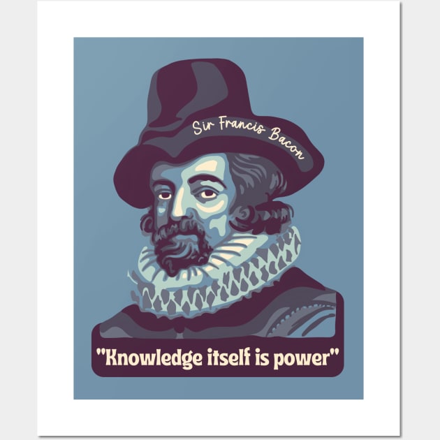 Sir Francis Bacon Portrait and Quote Wall Art by Slightly Unhinged